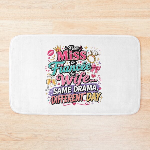Item preview, From Miss to Fiancée to Wife Same Drama Different Day Funny Bride Design designed and sold by WHDProduction45.
