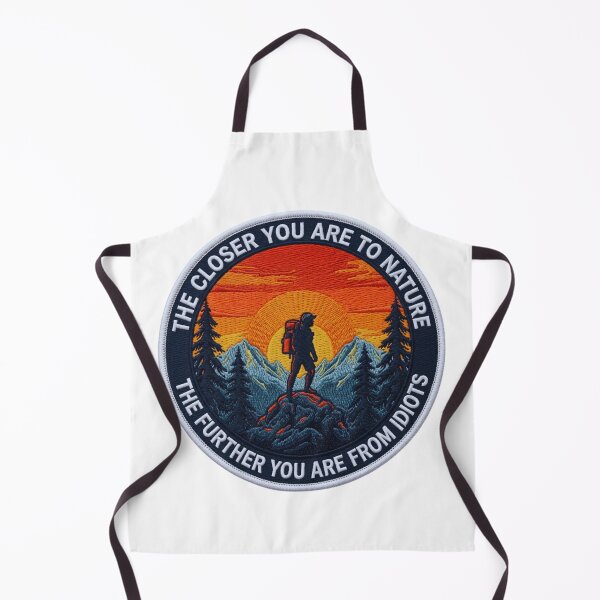Item preview, The Closer You Are to Nature, The Further You Are From Idiots Funny designed and sold by GabeMountainArt.