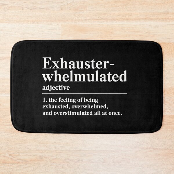 Item preview, Exhausterwhelmulated Definition | Funny Exhausted Overwhelmed Overstimulated Quote | Mental Health Humor Design designed and sold by 76Valeria.