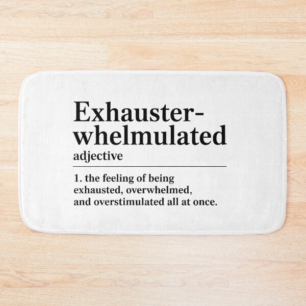 Item preview, Exhausterwhelmulated Definition | Funny Exhausted Overwhelmed Overstimulated Quote | Mental Health Humor Design designed and sold by 76Valeria.