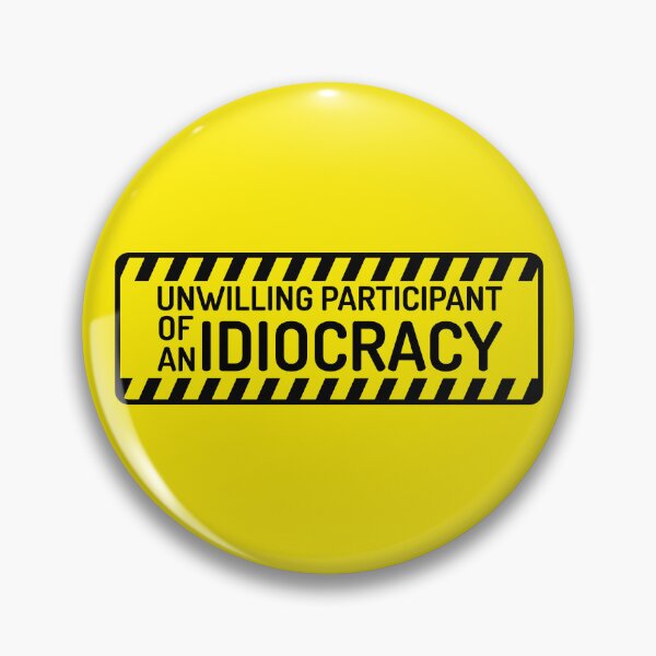 Item preview, Unwilling Participant of an Idiocracy designed and sold by Oliveirallan.