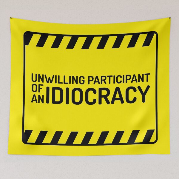 Item preview, Unwilling Participant of an Idiocracy designed and sold by Oliveirallan.