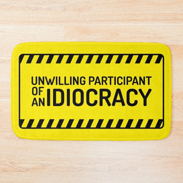 Item preview, Unwilling Participant of an Idiocracy designed and sold by Oliveirallan.