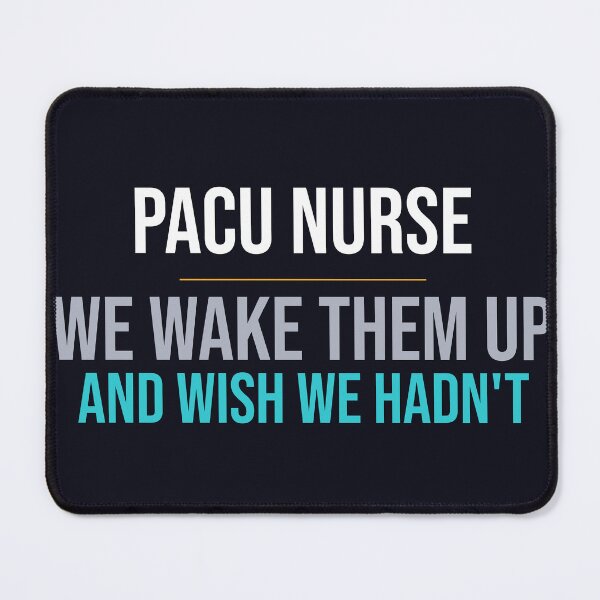 Item preview, PACU Nurse We Wake Them Up And Wish We Hadn't Funny PACU Gift designed and sold by RidgelinePress.