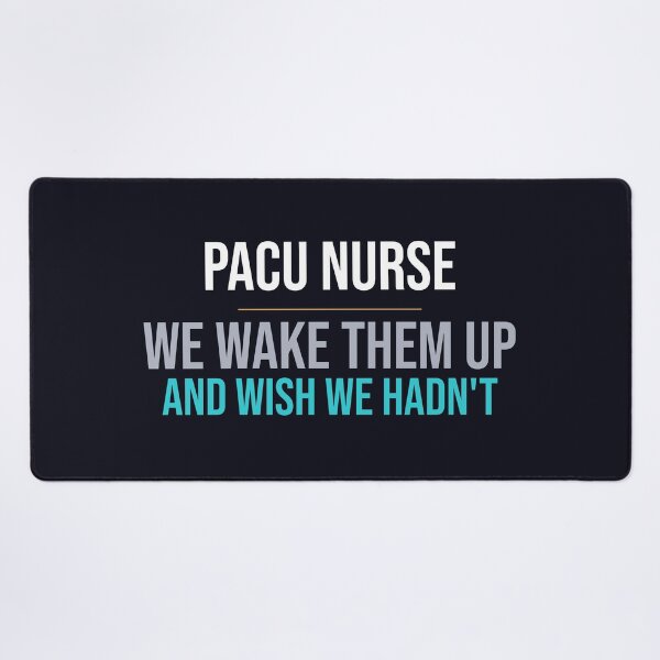 Item preview, PACU Nurse We Wake Them Up And Wish We Hadn't Funny PACU Gift designed and sold by RidgelinePress.