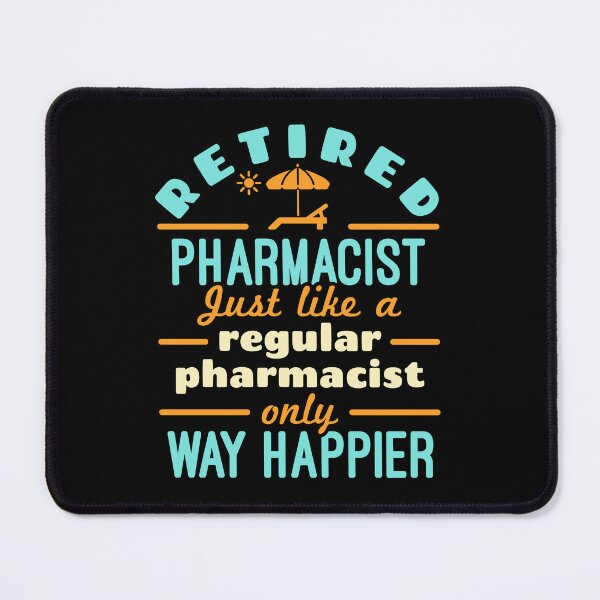Item preview, Retired Pharmacist Just Like a Regular Pharmacist Only Way Happier  designed and sold by jaygo.
