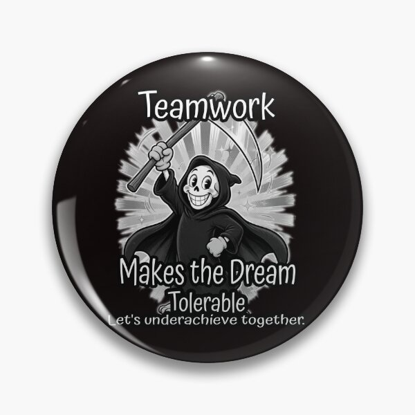 Item preview, Teamwork Makes The Dream Tolerable Funny Sarcastic Grim Reaper Design designed and sold by A-T-H.