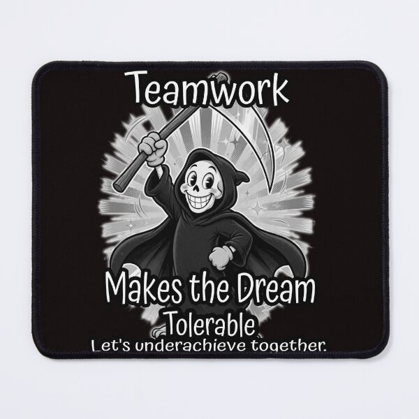 Item preview, Teamwork Makes The Dream Tolerable Funny Sarcastic Grim Reaper Design designed and sold by A-T-H.