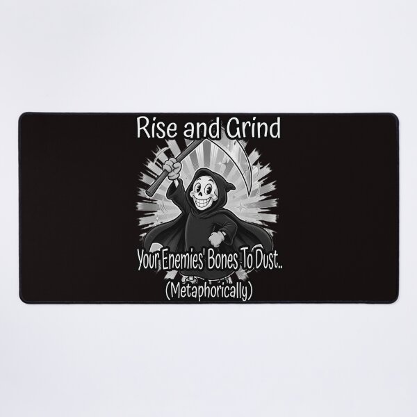 Item preview, Rise and Grind Your Enemies To Dust Metaphorically designed and sold by A-T-H.