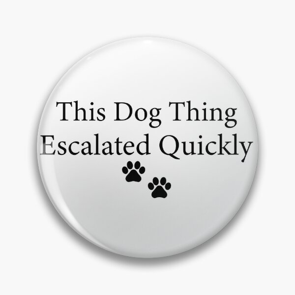 Item preview, This Dog Thing Escalated Quickly Funny Dog Lover | Pet Parent Humor | Cute Dog Quote Design designed and sold by 76Valeria.