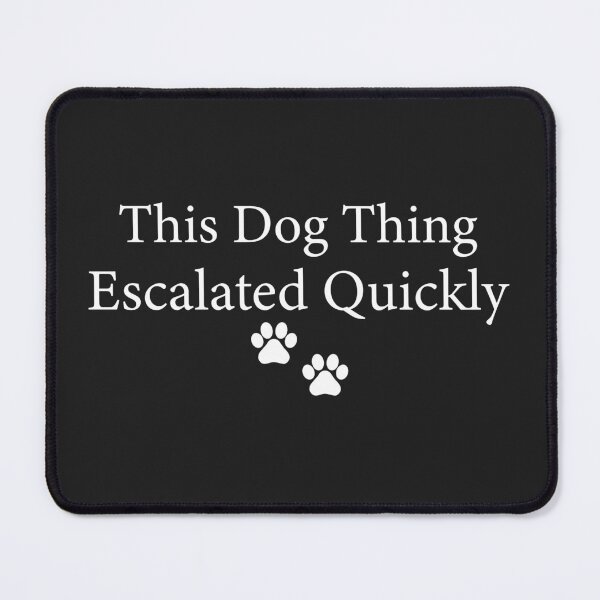 Item preview, This Dog Thing Escalated Quickly Funny Dog Lover | Pet Parent Humor | Cute Dog Quote Design designed and sold by 76Valeria.