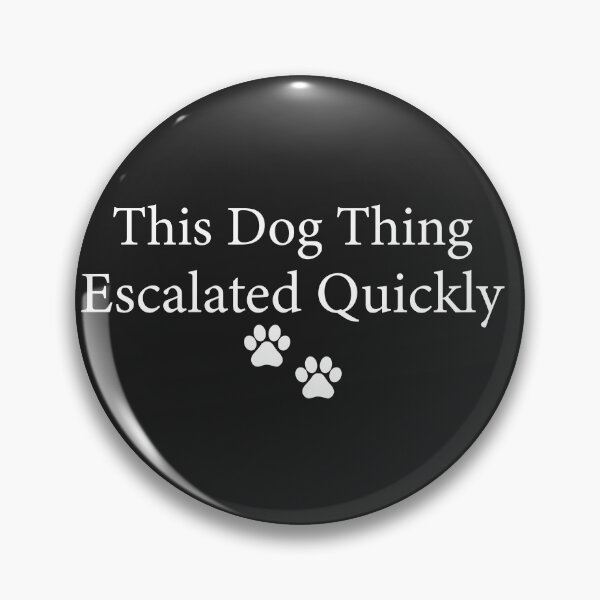 Item preview, This Dog Thing Escalated Quickly Funny Dog Lover | Pet Parent Humor | Cute Dog Quote Design designed and sold by 76Valeria.