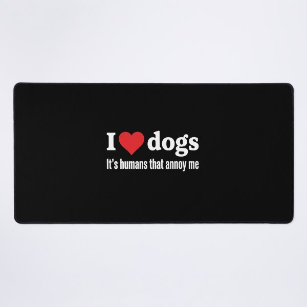Item preview, I Love Dogs Humans Annoy Me Funny Quote designed and sold by SiarheiYur.