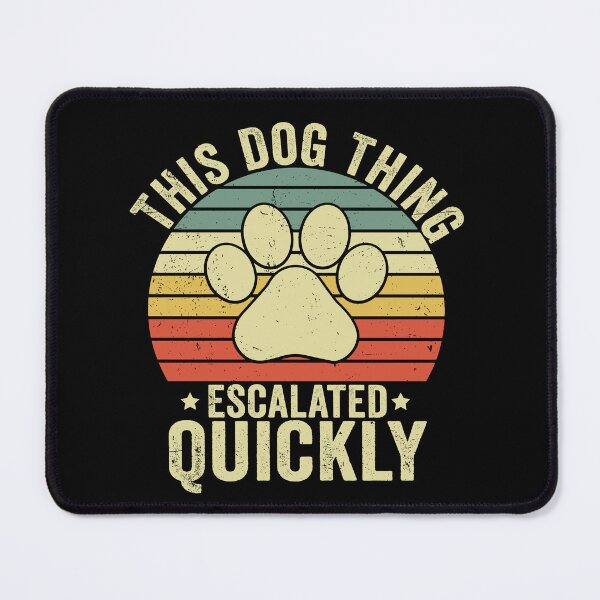 Item preview, This Dog Thing Escalated Quickly Funny Dog Lover | Pet Parent Humor | Cute Dog Quote Design designed and sold by 76Valeria.