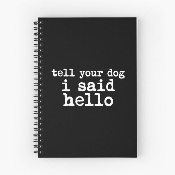 Item preview, Tell Your Dog I Said Hello Funny Quote designed and sold by SiarheiYur.