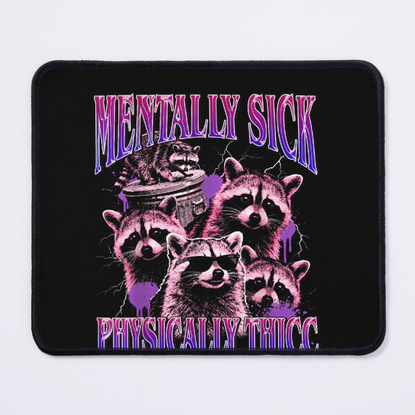 Item preview, Mentally Sick Physically Thicc Raccoon Meme Bootleg designed and sold by Juansustait.