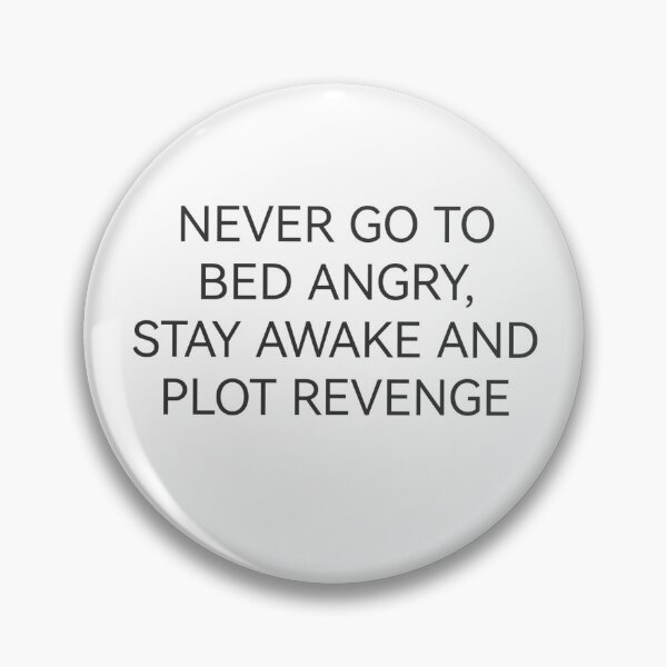 Item preview, never go to BED angry... designed and sold by Kasia1987t.