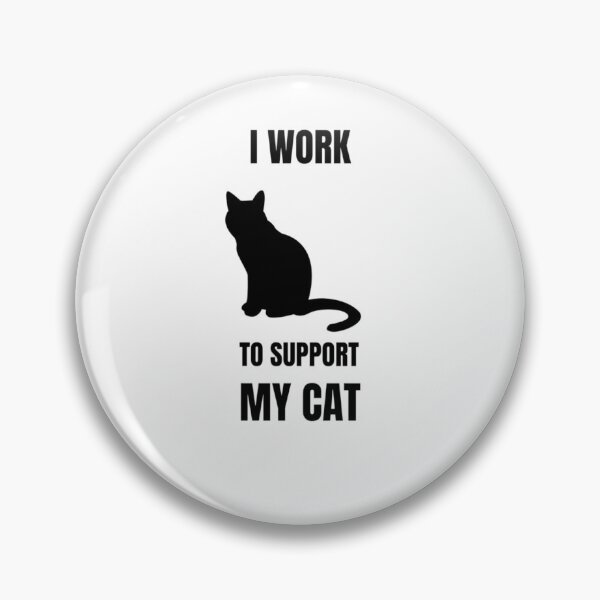 Item preview, I Work to Support My Cat Funny Cat Lover Sticker | Minimalist Black Cat Design designed and sold by Savage Cat Quotes.