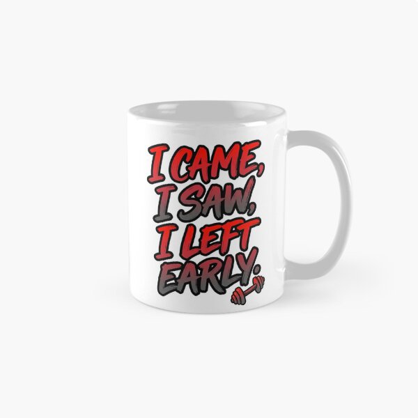 Item preview, I Came I Saw I Left Early Funny Gym Quote designed and sold by StickVerse by Owais.
