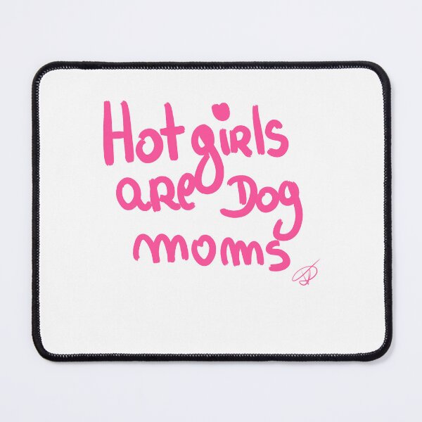 Item preview, Hot girls are dog moms designed and sold by Kasia1987t.