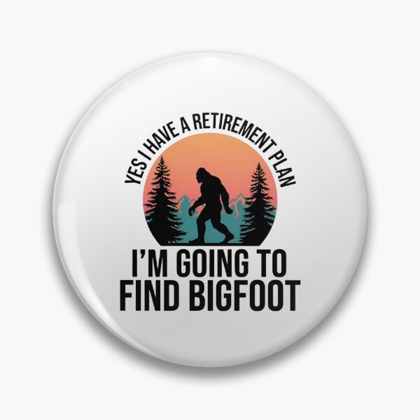 Item preview,  Funny Bigfoot Retirement Plan  designed and sold by dragonbol023.