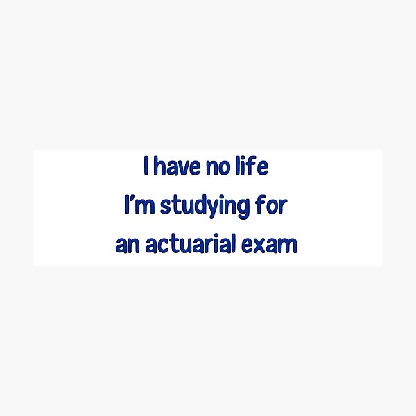 Item preview, I Have No Life I'm Studying For an Actuarial Exam  designed and sold by LeslieMac713.