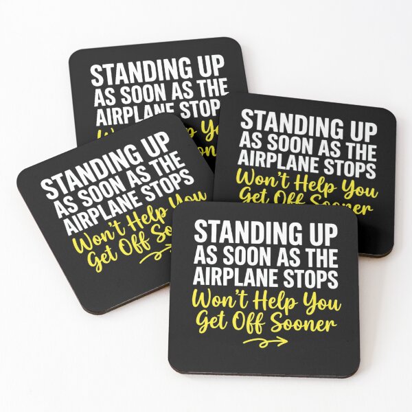 Item preview, Standing Up As Soon As The Airplane Stops Won't Help You Get Off Sooner Funny Travel Airplane Passenger Design designed and sold by KUKUYET.