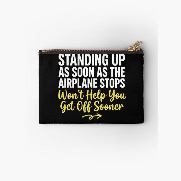 Item preview, Standing Up As Soon As The Airplane Stops Won't Help You Get Off Sooner Funny Travel Airplane Passenger Design designed and sold by KUKUYET.