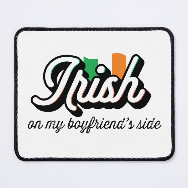 Item preview, Irish on my Boyfriend's Side designed and sold by Saroobadoop.