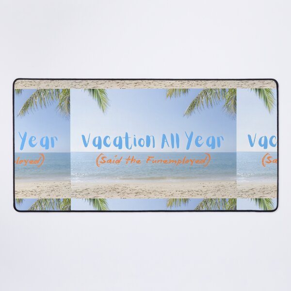 Item preview, Vacation All Year (Said the Funemployed) | Funny Travel & Unemployed Shirt | Beach Vacation Humor Gift designed and sold by Ginastle26.