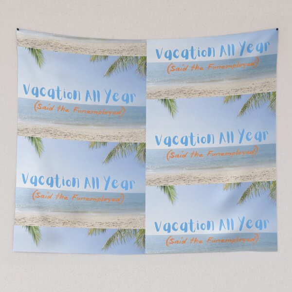 Item preview, Vacation All Year (Said the Funemployed) | Funny Travel & Unemployed Shirt | Beach Vacation Humor Gift designed and sold by Ginastle26.
