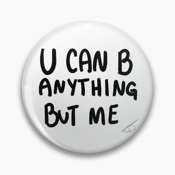 Item preview, u can B anything but me  designed and sold by Kasia1987t.
