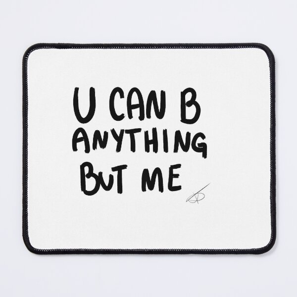 Item preview, u can B anything but me designed and sold by Kasia1987t.