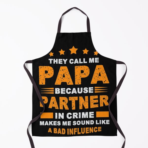 Item preview, They Call Me Papa Because Partner In Crime Makes Me Sound Like a bad influence designed and sold by Gbriel3.