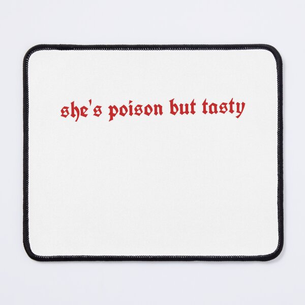 Item preview, She's A Poison But Tasty designed and sold by Odar.