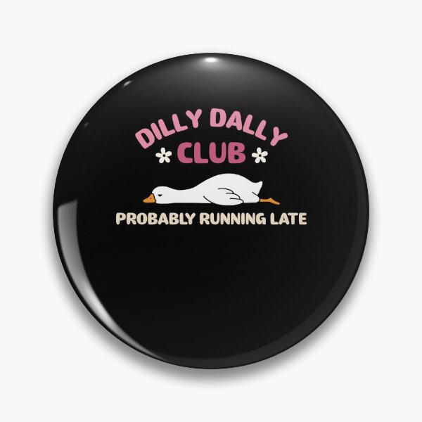 Item preview, Dilly Dally Club For Chronically Late Goose Lovers designed and sold by FreshVibe Prints.