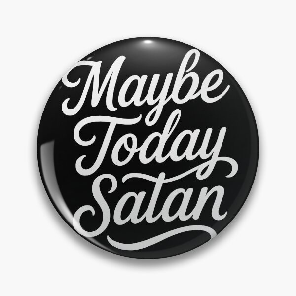 Item preview, Maybe Today Satan designed and sold by RottenAppleShop.