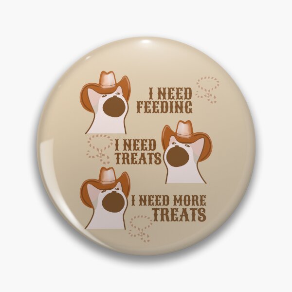 Item preview, I need feeding, I need treats, I need more treats designed and sold by BritishDelights.