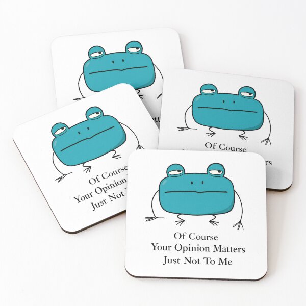Item preview, Of Course Your Opinion Matters Just Not To Me designed and sold by bobcatmarty.