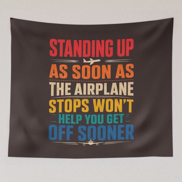 Item preview, Funny Airplane Travel Quote – Standing Up Won’t Get You Off Sooner designed and sold by Taha shop⭐⭐⭐⭐⭐.
