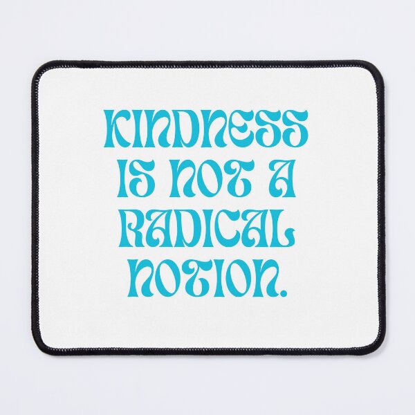 Item preview, Kindness is not radical designed and sold by EndGeorge.