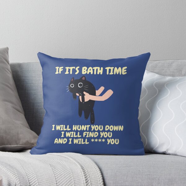 Item preview, If it’s bath time, I will hunt you down, I will find you and I will **** you. designed and sold by BritishDelights.