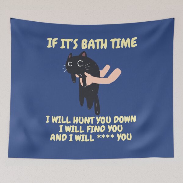 Item preview, If it’s bath time, I will hunt you down, I will find you and I will **** you. designed and sold by BritishDelights.