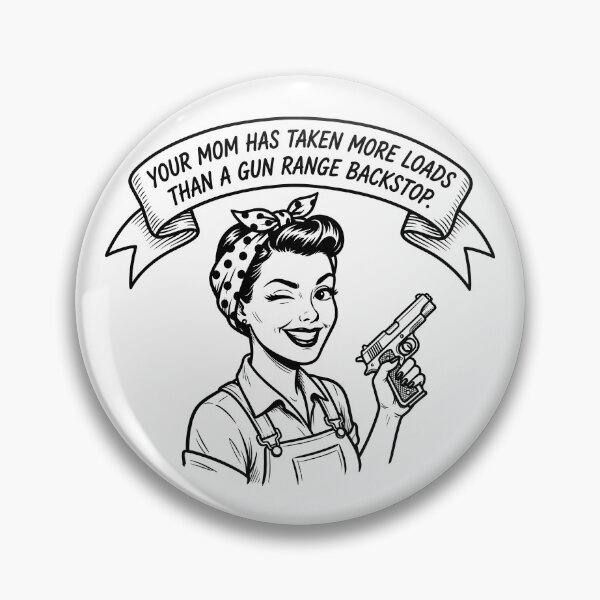 Item preview, Your Mom Has Taken More Loads Than A Gun Range Backstop designed and sold by ThreadRiotTees.