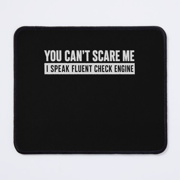 Item preview, You Cant Scare Me I Speak Fluent Check Engine Car Guy Gift designed and sold by 365CarMods Official.