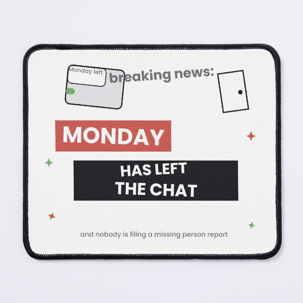 Item preview, Monday Has Left The Chat Funny Sticker designed and sold by QuirkyCartel.