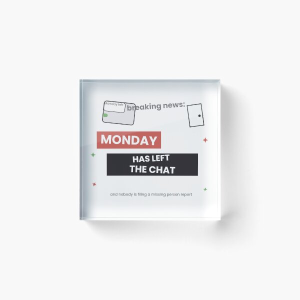 Item preview, Monday Has Left The Chat Funny Sticker designed and sold by QuirkyCartel.