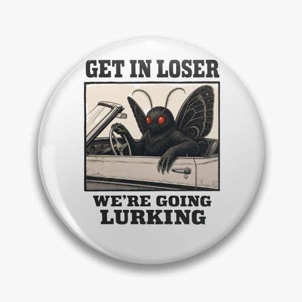 Item preview, GET IN LOSER WE’RE GOING LURKING designed and sold by bobcatmarty.