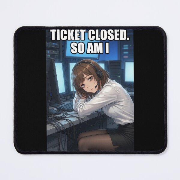 Item preview, Ticket Closed So Am I | Funny IT Support Help Desk Burnout Anime Meme designed and sold by Amber Sky Creations.