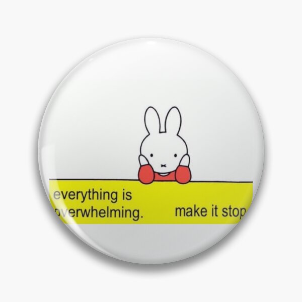 Item preview, Everything is overwhelming. Make it stop. designed and sold by KuroomiiBae.